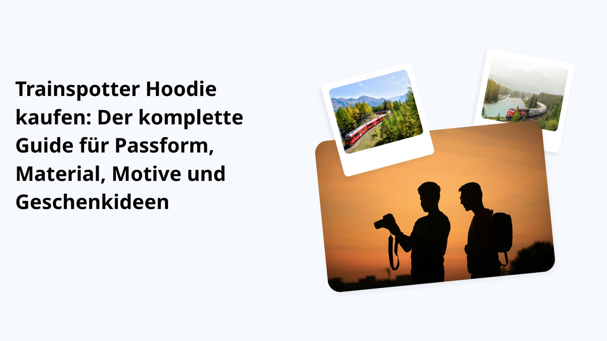 Trainspotter Hoodie kaufen: Der komplette Guide für Passform, Material, Motive und Geschenkideen