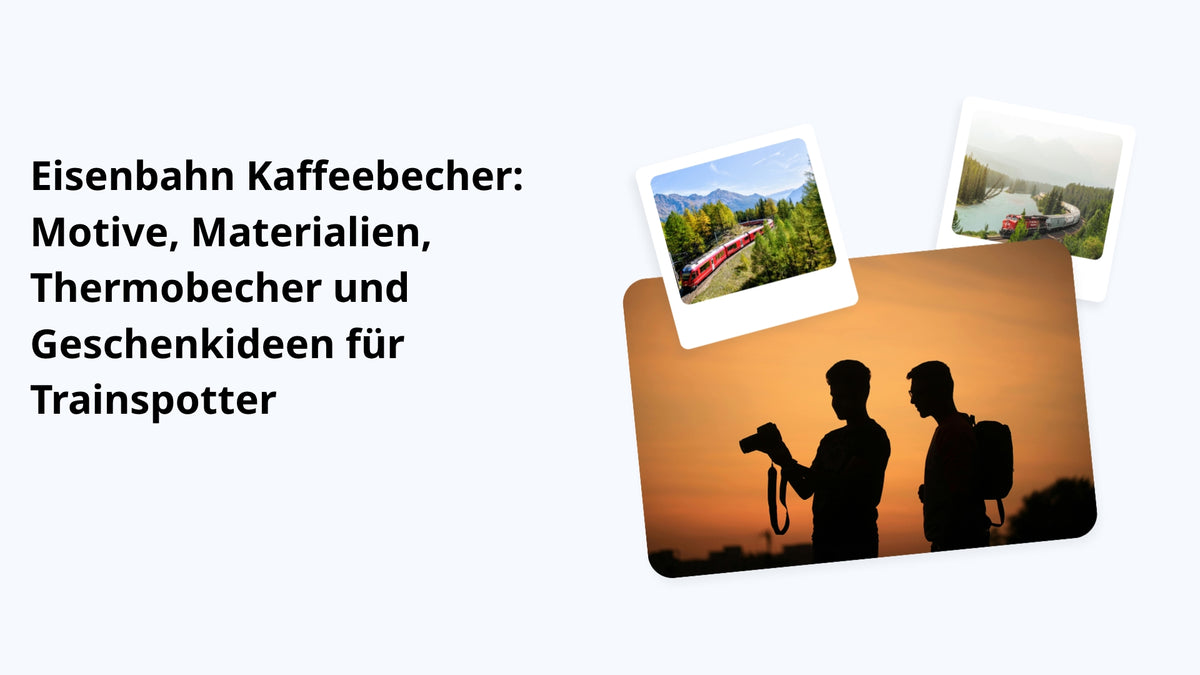 Eisenbahn Kaffeebecher: Motive, Materialien, Thermobecher und Geschenkideen für Trainspotter