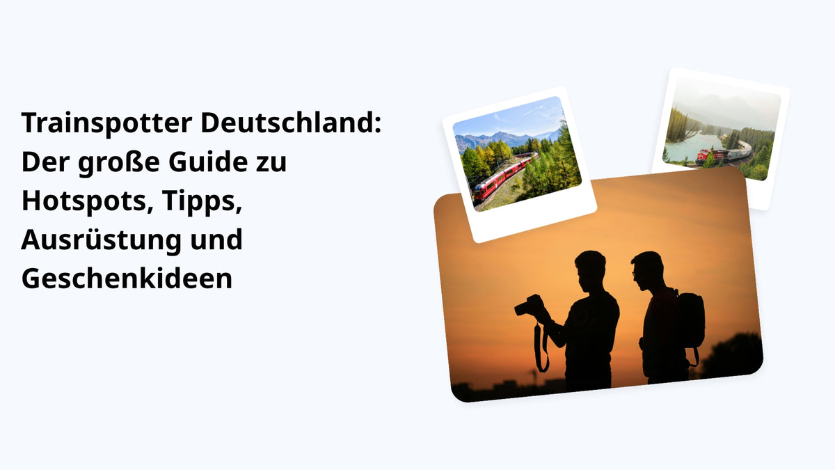 Trainspotter Deutschland: Der große Guide zu Hotspots, Tipps, Ausrüstung und Geschenkideen
