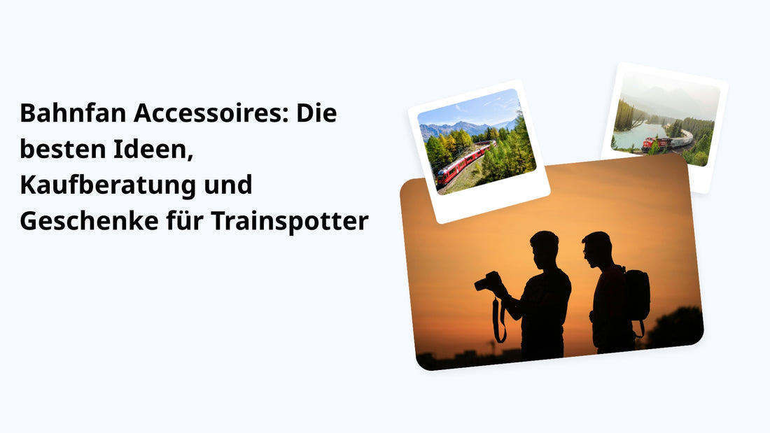 Bahnfan Accessoires: Die besten Ideen, Kaufberatung und Geschenke für Trainspotter