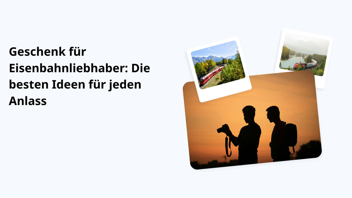 Geschenk für Eisenbahnliebhaber: Die besten Ideen für jeden Anlass