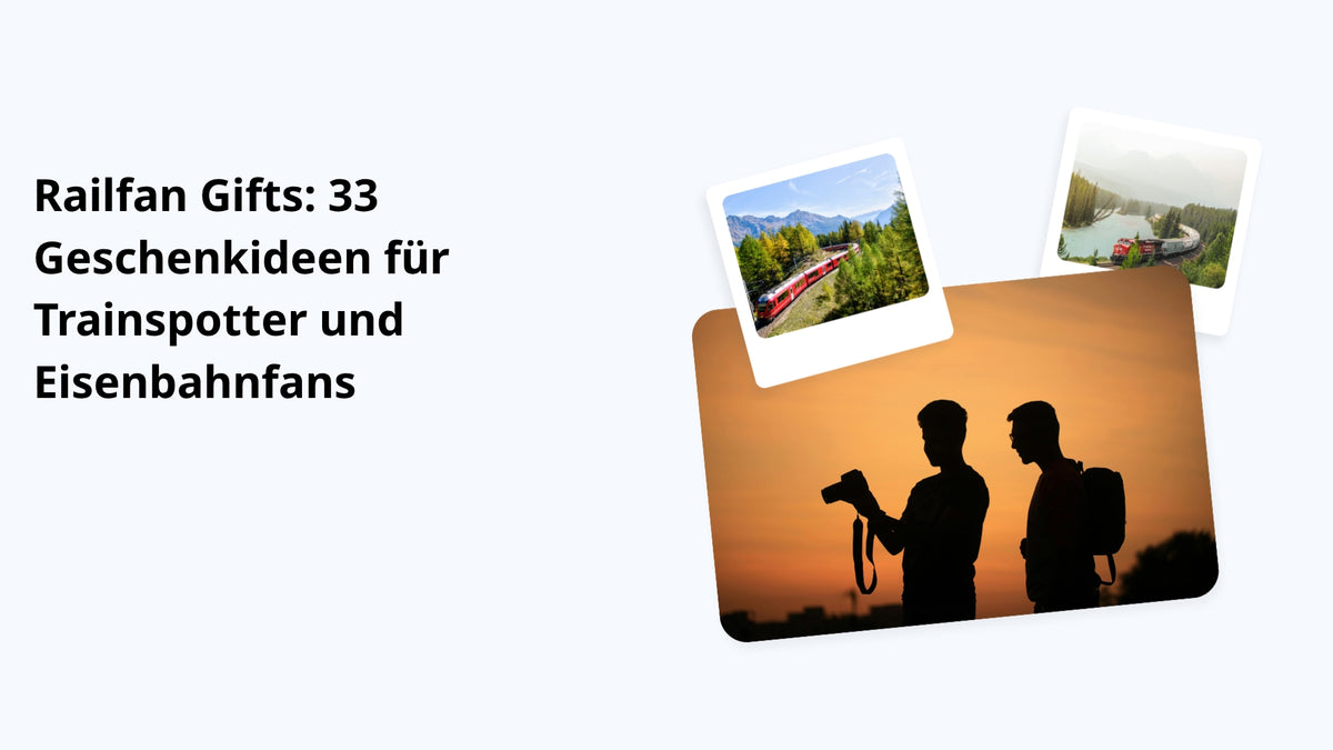 Railfan Gifts: 33 Geschenkideen für Trainspotter und Eisenbahnfans